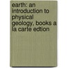Earth: An Introduction to Physical Geology, Books a la Carte Edtion by Frederick K. Lutgens