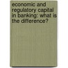 Economic and Regulatory Capital in Banking: What Is the Difference? by Rafael Repullo