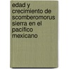 Edad y crecimiento de Scomberomorus sierra en el Pacífico mexicano door Casimiro Quiñonez Velázquez