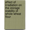 Effect of Irradiation on the Storage Stability of Whole Wheat Flour door Farah Alam