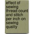 Effect of sewing thread count and stitch per inch on sewing quality
