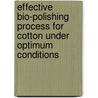 Effective Bio-polishing Process for Cotton under Optimum Conditions door Sumon Mazumder