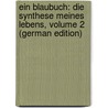 Ein Blaubuch: Die Synthese Meines Lebens, Volume 2 (German Edition) door Strindberg August