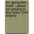 Ein gemachter Mann : Posse mit Gesang in drei Acten (fünf Bildern)