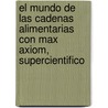 El Mundo de las Cadenas Alimentarias Con Max Axiom, Supercientifico by Liam Odonnell