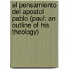 El Pensamiento del Apostol Pablo (Paul: An Outline of His Theology) door Herman Ridderbos