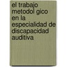 El Trabajo Metodol Gico En La Especialidad de Discapacidad Auditiva by Nadia Ch Vez Zald Var