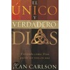 El Unico y Verdadero Dios: Entienda Como Dios Puede Ser Tres En Uno door Jean Carlson