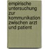 Empirische Untersuchung zur Kommunikation zwischen Arzt und Patient