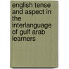 English Tense and Aspect in the Interlanguage of Gulf Arab learners door Josephine O'Brien