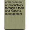 Enhancement Of Productivity Through It Tools And Process Management door Angelos Menelaou