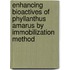 Enhancing Bioactives of Phyllanthus Amarus by Immobilization Method