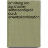 Erhaltung Von Agrarischer Selbstaendigkeit Durch Erwerbskombination door Michael Lendle