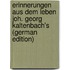 Erinnerungen Aus Dem Leben Joh. Georg Kaltenbach's (German Edition)