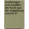 Erzählungen Und Novellen: Die Flucht Aus Der Engelsburg, Volume 21 by Karl Adolf Von Wachsmann