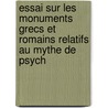 Essai Sur Les Monuments Grecs Et Romains Relatifs Au Mythe De Psych door Maxime Collignon