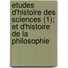 Etudes D'Histoire Des Sciences (1); Et D'Histoire de La Philosophie door Arthur Hannequin