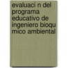 Evaluaci N del Programa Educativo de Ingeniero Bioqu Mico Ambiental door Marvel Del Carmen Valencia Guti Rrez