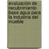 Evaluación de recubrimiento base agua para la industria del mueble