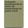Evaluación económica de un centro de convenciones en Puerto Montt door SebastiáN. Ibáñez Hantke
