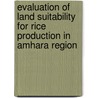Evaluation of Land Suitability for Rice Production in Amhara Region by Enawgaw Acham Jemberu