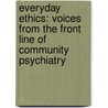 Everyday Ethics: Voices from the Front Line of Community Psychiatry door Paul Brodwin