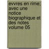 Evvres En Rime; Avec Une Notice Biographique Et Des Notes Volume 05 door Jean-Antoine De Baf