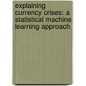 Explaining Currency Crises: A Statistical Machine Learning Approach door Ismael Arciniegas Rueda