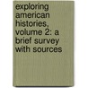 Exploring American Histories, Volume 2: A Brief Survey with Sources door Steven F. Lawson