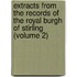 Extracts from the Records of the Royal Burgh of Stirling (Volume 2)