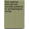 Flow Regimes, Thermal And Humidity Patterns In Archaeological Tombs by Omar Abdelaziz