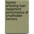 Factors Affecting Loan Repayment Performance of Smallholder Farmers