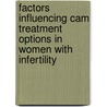 Factors Influencing Cam Treatment Options In Women With Infertility by Laura Hollywood