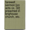 Farewell Sermon [on Acts xx. 32] preached in Brighouse Church, etc. by John Williams. Maher