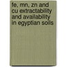 Fe, Mn, Zn And Cu Extractability And Availability In Egyptian Soils door Haythum Salem