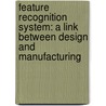 Feature Recognition System: A Link Between Design And Manufacturing by Vijay Pandey