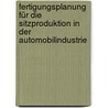 Fertigungsplanung für die Sitzproduktion in der Automobilindustrie door Benedict Rekaraj Daniel