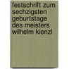 Festschrift zum sechzigsten Geburtstage des Meisters Wilhelm Kienzl door Wilhelm Kienzl
