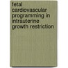 Fetal cardiovascular programming in intrauterine growth restriction by Fatima Crispi