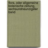Flora, oder allgemeine Botanische Zeitung, Sechsundneunzigster Band by Konigl. Botanische Gesellschaft In Regensburg