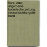 Flora, oder, Allgemeine Botanische Zeitung, Neunundsiebzigster Band door Konigl. Botanische Gesellschaft In Regensburg