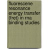 Fluorescene Resonance Energy Transfer (fret) In Rna Binding Studies door Amrita Kuthiala