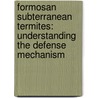 Formosan Subterranean Termites: Understanding the Defense Mechanism by Abid Hussain