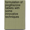 Formulation Of Pioglitazone Tablets With Some Innovative Techniques door Talasila Eswara Gopalakrishna Murthy