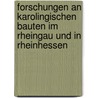 Forschungen an Karolingischen Bauten Im Rheingau Und in Rheinhessen door Adolf Zeller