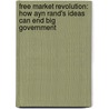 Free Market Revolution: How Ayn Rand's Ideas Can End Big Government door Yaron Brook