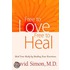 Free to Love, Free to Heal: Heal Your Body by Healing Your Emotions