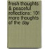 Fresh Thoughts & Peaceful Reflections: 101 More Thoughts of the Day