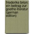 Friederike Brion: Ein Beitrag Zur Goethe-Literatur (German Edition)