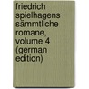Friedrich Spielhagens Sämmtliche Romane, Volume 4 (German Edition) by Spielhagen Friedrich